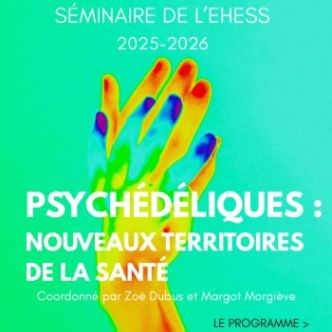 Affiche du seminaire "Psychédéliques : nouveaux territoires de la santé