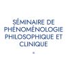 séminaire de phénoménologie philosophique et clinique